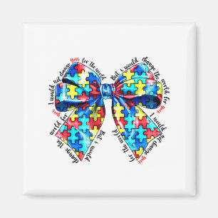 Autism Awareness I Would Change The World For You  Magnet