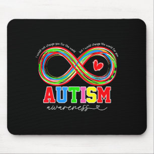 Autism Awareness I Would Change The World For You Mouse Pad