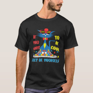 Autism Awareness If You Want To Be Cool Just Be Yo T-Shirt