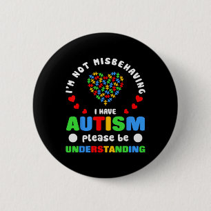 Autism Awareness I'm Not Misbehaving I Have Autism 6 Cm Round Badge