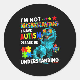 Autism Awareness Im Not Misbehaving I Have Autism Classic Round Sticker