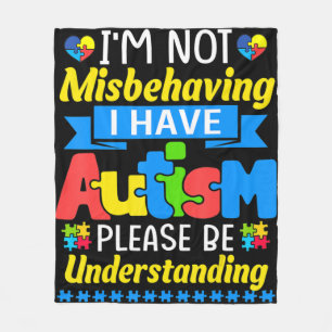 Autism Awareness I'm Not Misbehaving I Have Autism Fleece Blanket