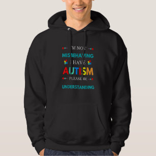 Autism Awareness I'm Not Misbehaving I Have Autism Hoodie