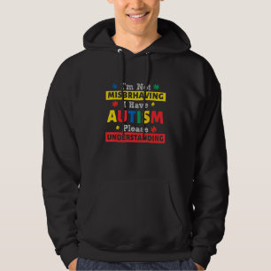 Autism Awareness I'm Not Misbehaving I Have Autism Hoodie
