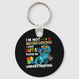 Autism Awareness I'm Not Misbehaving I Have Autism Key Ring