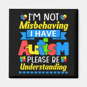 Autism Awareness I'm Not Misbehaving I Have Autism Magnet