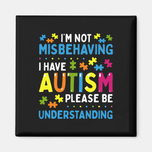 Autism Awareness I'm Not Misbehaving I Have Autism Magnet
