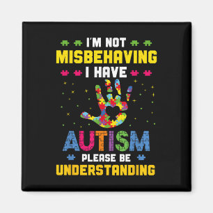 Autism Awareness Im Not Misbehaving I Have Autism Magnet