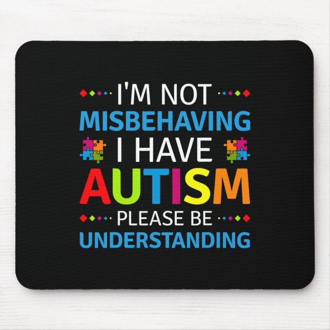Autism Awareness I'm Not Misbehaving I Have Autism Mouse Pad (Front)