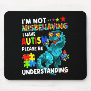 Autism Awareness Im Not Misbehaving I Have Autism Mouse Pad