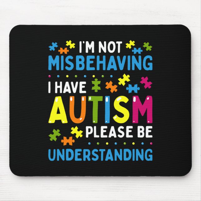 Autism Awareness I'm Not Misbehaving I Have Autism Mouse Pad (Front)