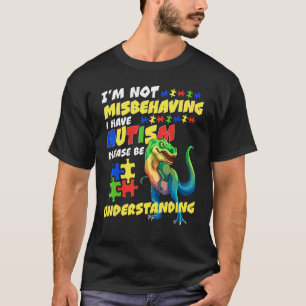 Autism Awareness I'm Not Misbehaving I Have Autism T-Shirt