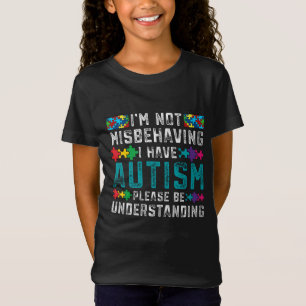 Autism Awareness I'm Not Misbehaving I Have Autism T-Shirt