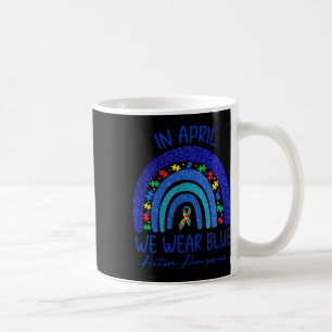 Autism Awareness In April We Wear Blue Autism Awar Coffee Mug