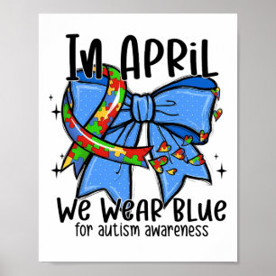 Autism Awareness In April We Wear Blue Autism Mum Poster