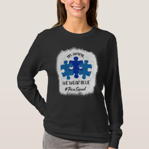 AUTISM AWARENESS In April We wear Blue Paraprofess T-Shirt