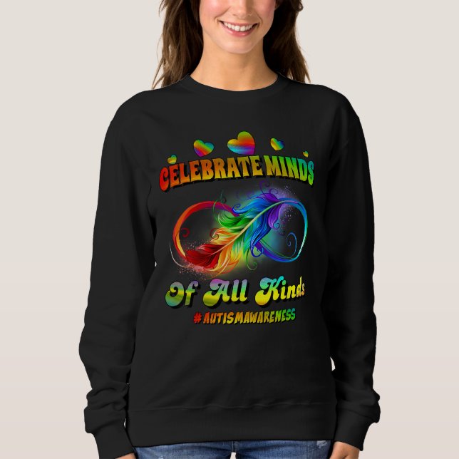 Autism Awareness Infinity Symbol Celebrate Minds Sweatshirt (Front)