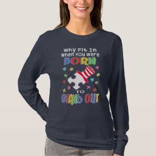Autism Awareness Inspirational Saying Why Fit In T-Shirt