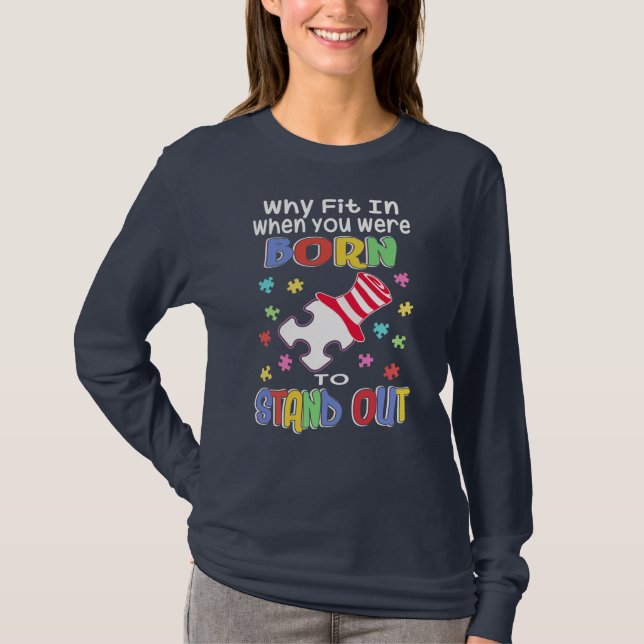 Autism Awareness Inspirational Saying Why Fit In T-Shirt (Front)
