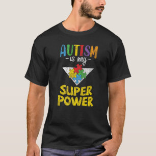 Autism Awareness Is My Superpower Autistic Kids A T-Shirt