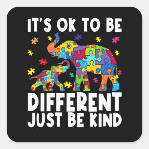Autism Awareness It Ok To Be Different Just Be Kin Square Sticker