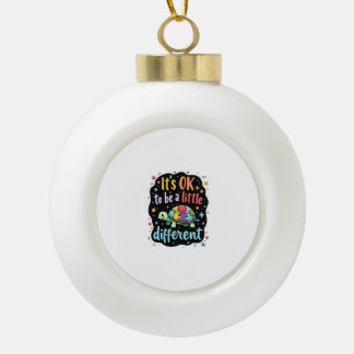 Autism Awareness It's Ok To Be A Little Different Ceramic Ball Christmas Ornament
