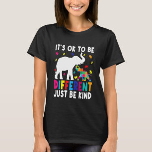 Autism Awareness It's Ok To Be Different Just Be K T-Shirt
