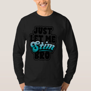 Autism Awareness Just Let Me Stim Puzzle Funny ASD T-Shirt