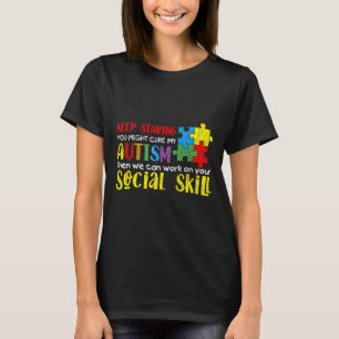 Autism Awareness Keep Staring Autistic Kids Awaren T-Shirt