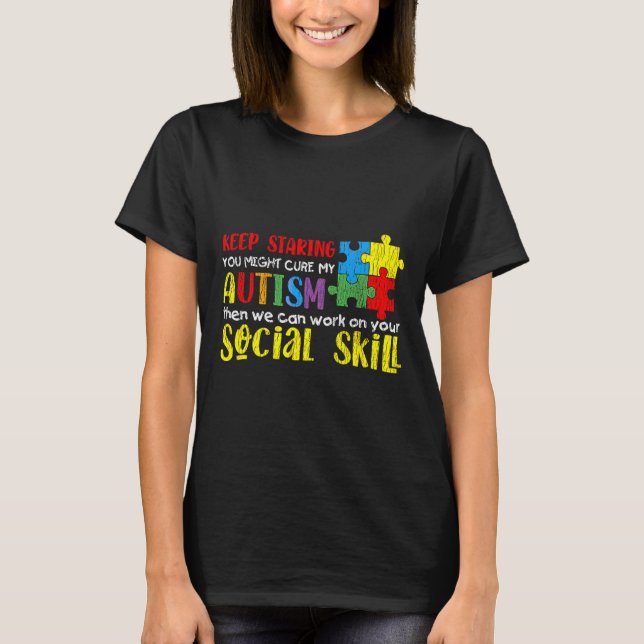 Autism Awareness Keep Staring Autistic Kids Awaren T-Shirt (Front)