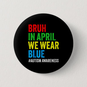 Autism awareness kids boys bruh in april wear blue 6 cm round badge