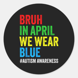 Autism awareness kids boys bruh in april wear blue classic round sticker