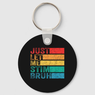 Autism Awareness Let Stim Bruh Retro Men Women Key Ring