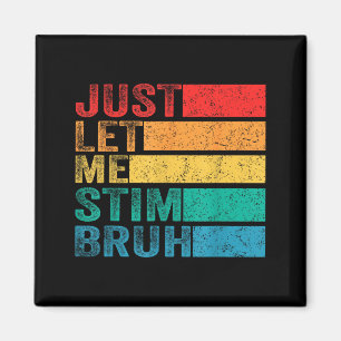 Autism Awareness Let Stim Bruh Retro Men Women Magnet