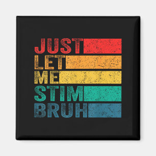 Autism Awareness Let Stim Bruh Retro Men Women Magnet