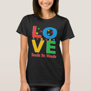Autism Awareness Love Needs No Words  5 T-Shirt