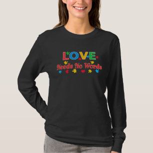 Autism Awareness Love Needs No Words  6 T-Shirt