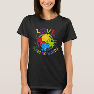 Autism Awareness Love Needs No Words Autism Specia T-Shirt