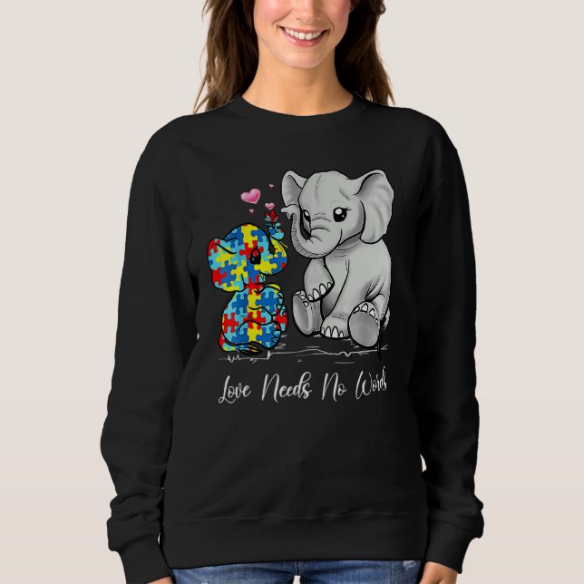 Autism Awareness Love Needs No Words Elephant Supp Sweatshirt (Front)
