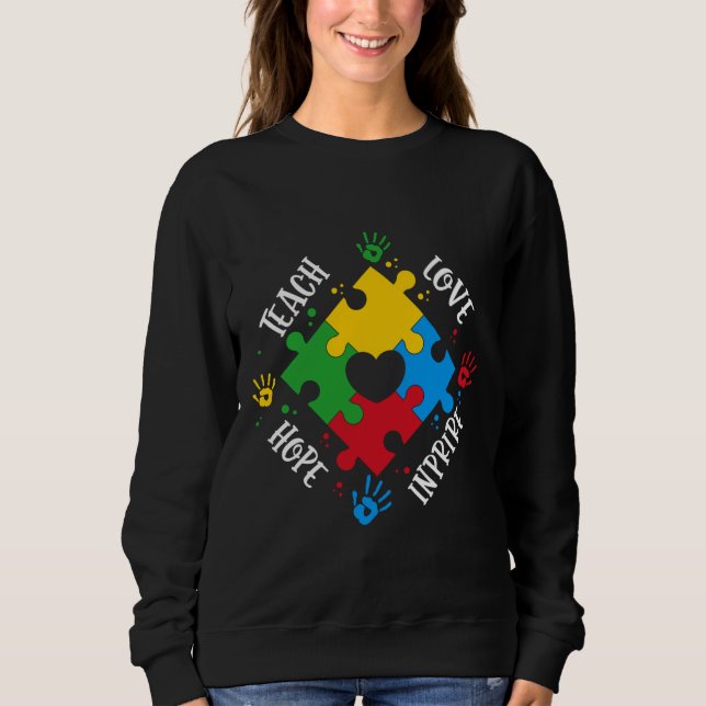 Autism Awareness Love Teach Hope Sweatshirt (Front)