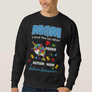 Autism Awareness Mom Mother Love Proud Autism Mom  Sweatshirt