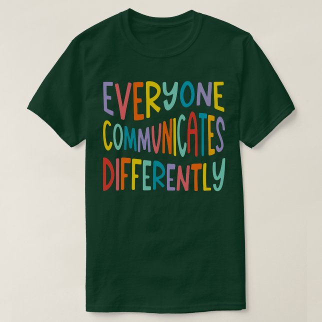 Autism Awareness Month Everyone Communicate Differ T-Shirt (Design Front)