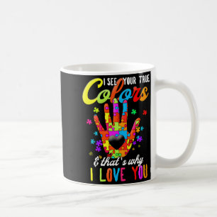 Autism Awareness Month I See Your True Colors I Lo Coffee Mug
