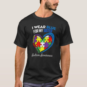 Autism Awareness Month I Wear Blue For My Sister A T-Shirt