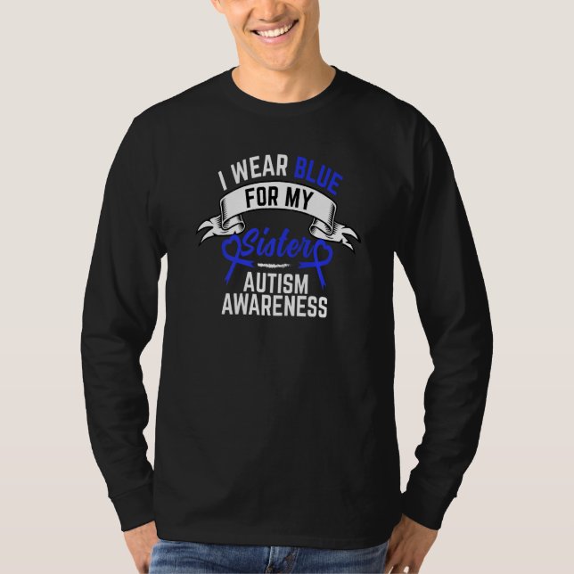 Autism Awareness Month I Wear Blue For My Sister A T-Shirt (Front)