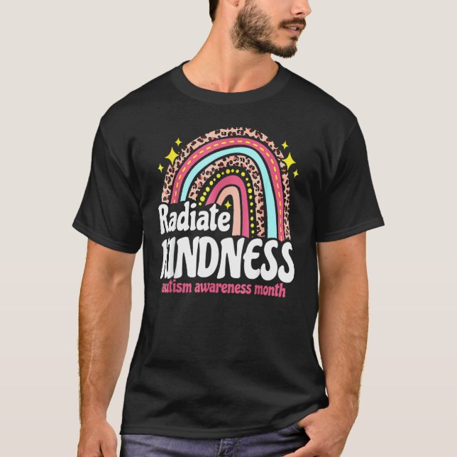Autism Awareness Month Radiate Kindness Teacher Ra T-Shirt (Front)
