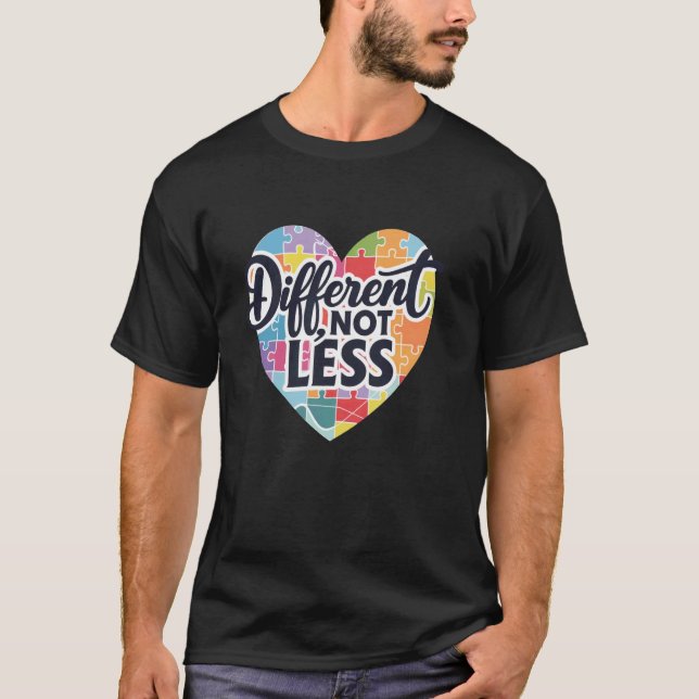Autism Awareness Month Support Different Not Less  T-Shirt (Front)