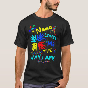 Autism Awareness Nana Loves Me The Way I Am Unmask T-Shirt
