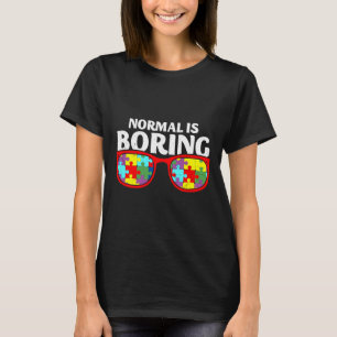 Autism Awareness Normal Is Boring Autism T-Shirt