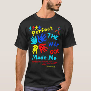 Autism Awareness Perfect God Made Me Unmasking Aut T-Shirt